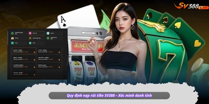 Quy định nạp rút tiền SV388 – Xác minh danh tính