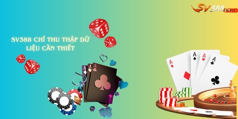 SV388 chỉ thu thập dữ liệu cần thiết – Họ tên, số điện thoại, IP ẩn danh