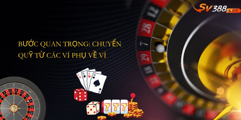 Bước quan trọng: Chuyển quỹ từ các ví phụ về Ví chính trước khi rút